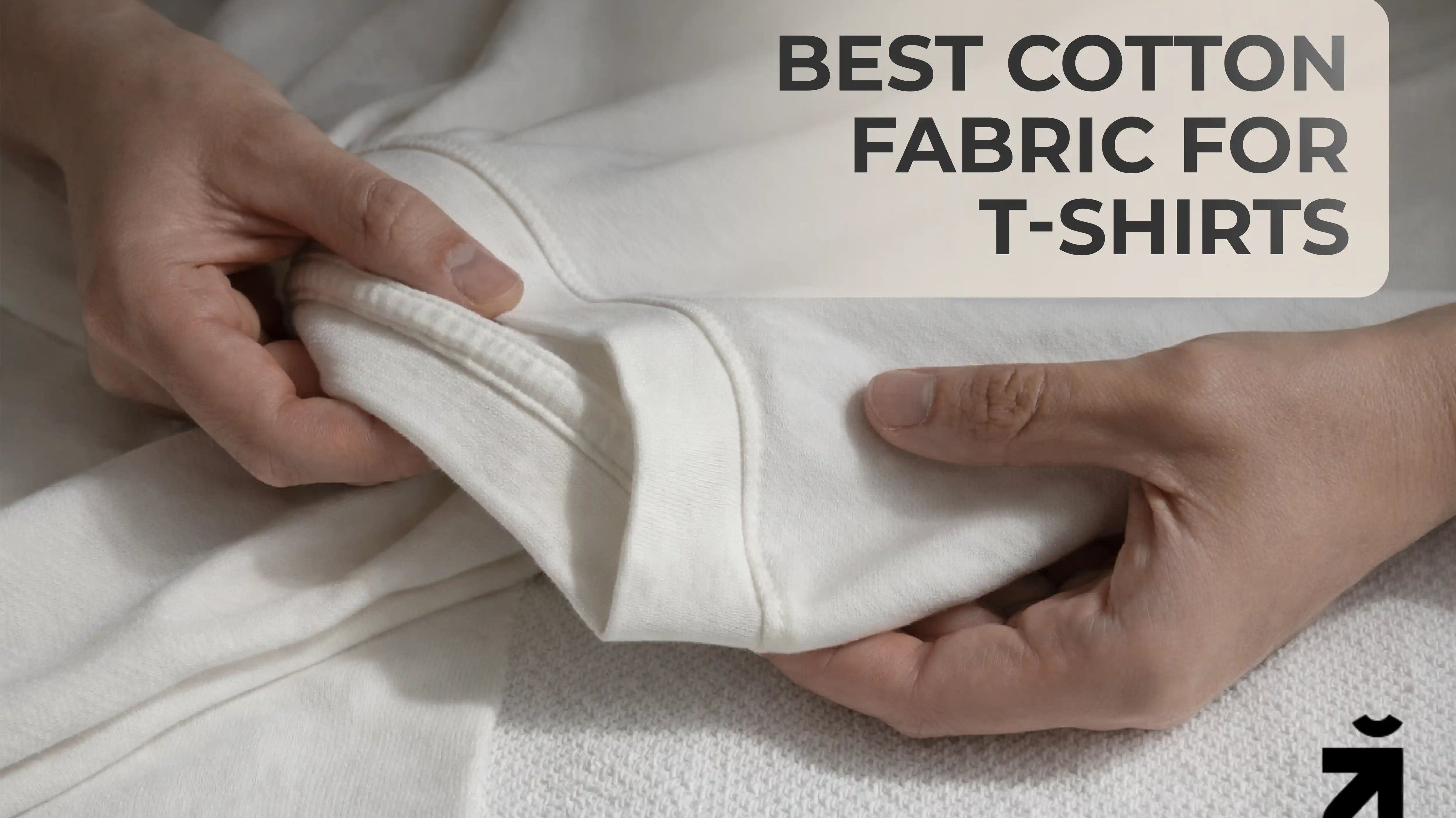 Best Cotton Fabric For T shirts