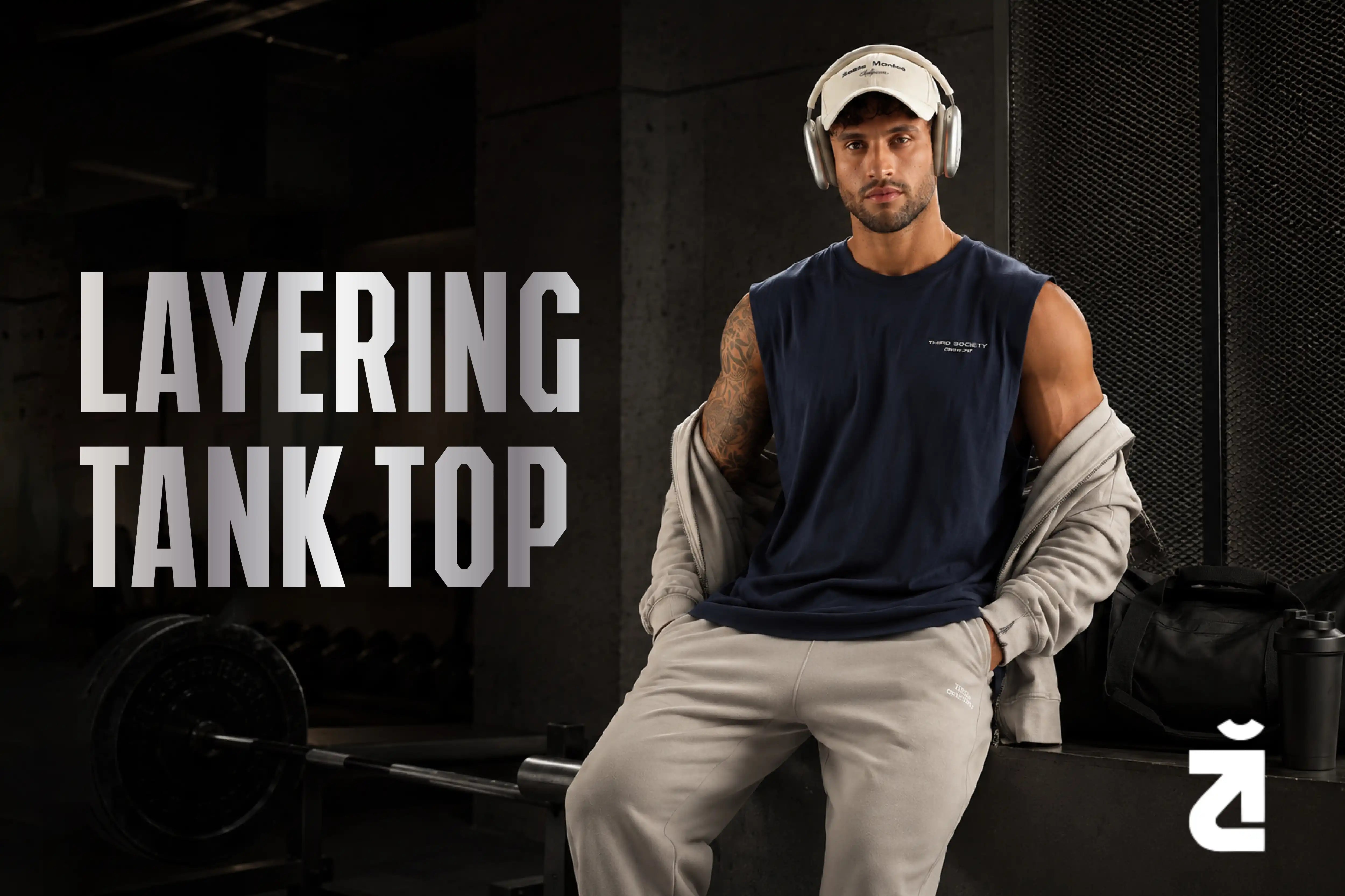 Layering Tank Tops for Men: The Complete Gym to Street Guide