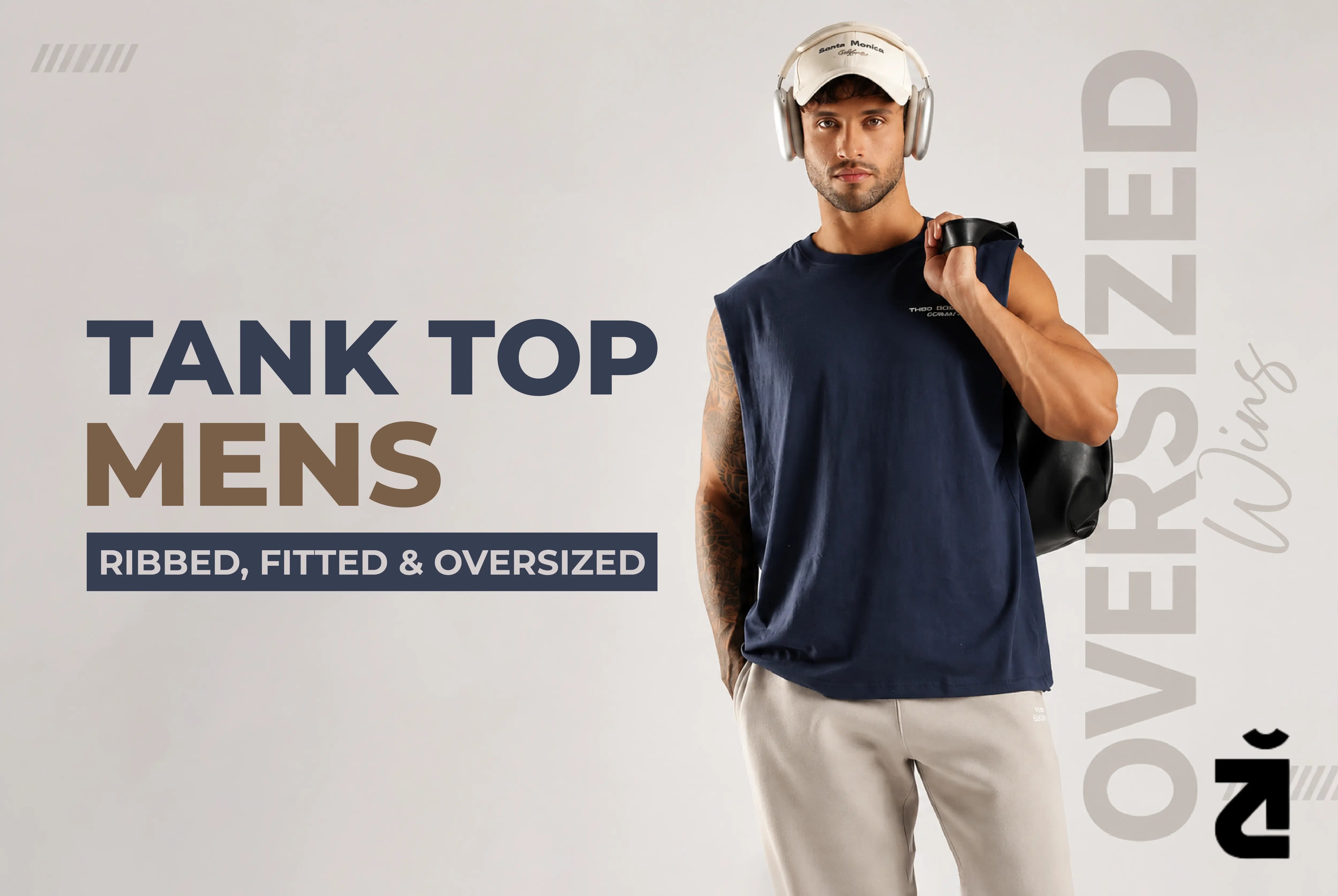 Tank Tops for Men: Ribbed, Fitted, Oversized, and Why Oversized Wins for Gym and Street